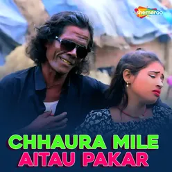 Chhaura Mile Aitau Pakar